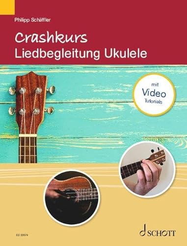 Crashkurs Liedbegleitung: Ukulele. Ukulele. (Crashkurse) von SCHOTT MUSIC GmbH & Co KG, Mainz